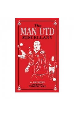 The Man Utd Miscellany by Mitten, Andy ( AUTHOR )  - (HB)